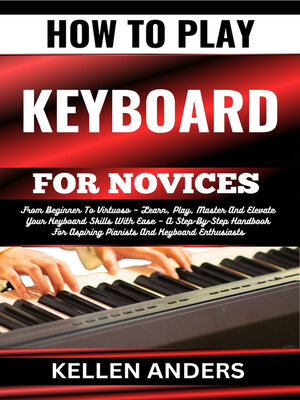 cover image of HOW TO PLAY KEYBOARD FOR NOVICES